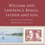 William and Lawrence Bragg, Father and Son: The Most Extraordinary Collaboration in Science