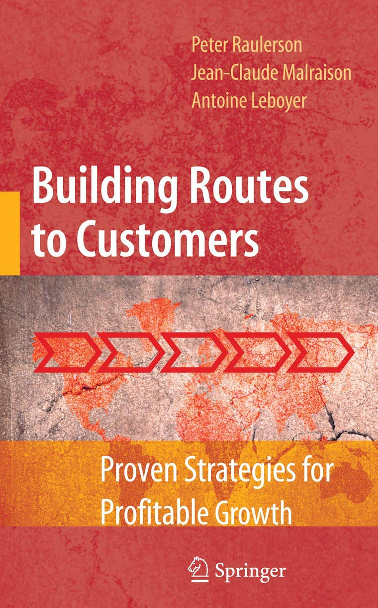 Building Routes to Customers: Proven Strategies for Profitable Growth