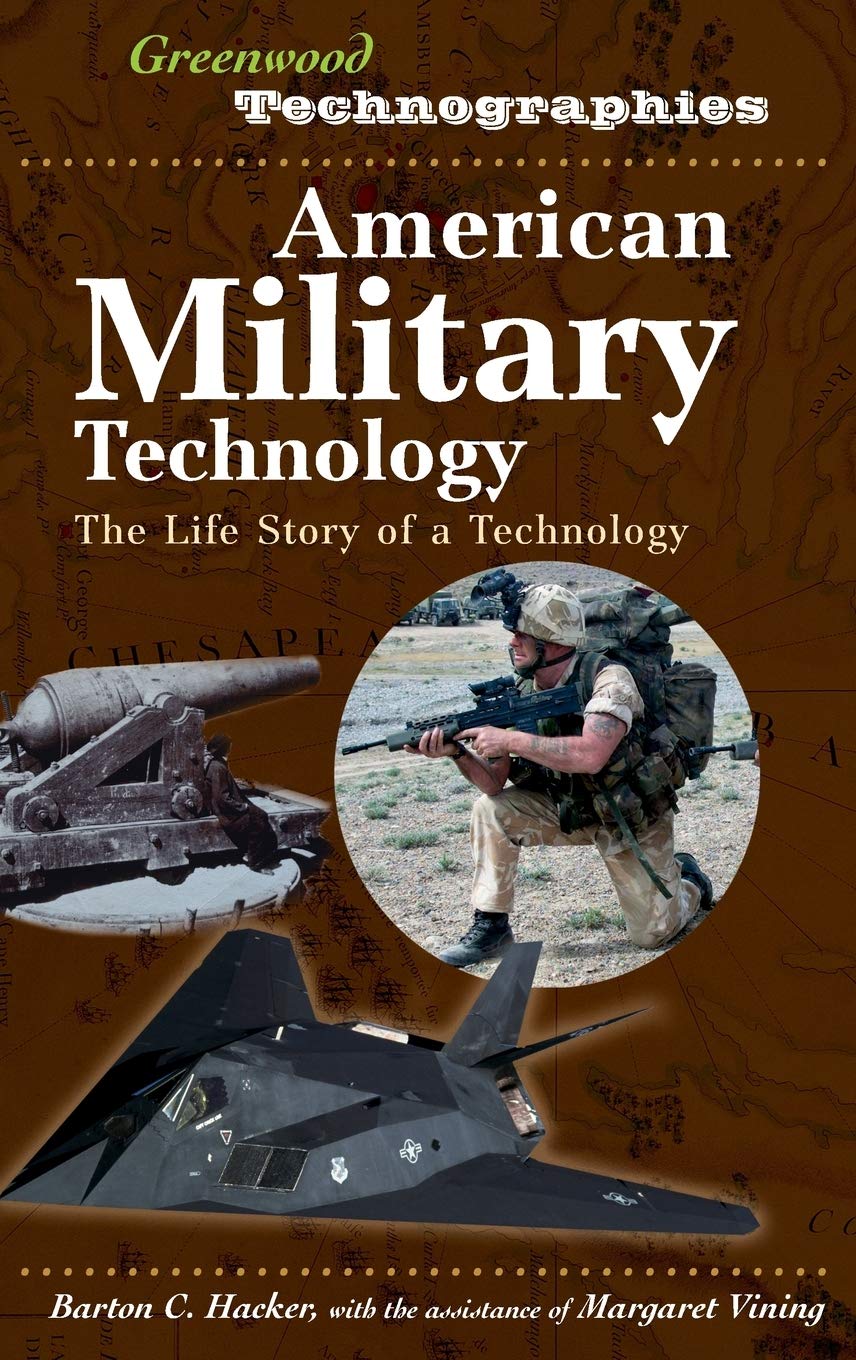 American Military Technology: The Life Story of a Technology (Greenwood Technographies)