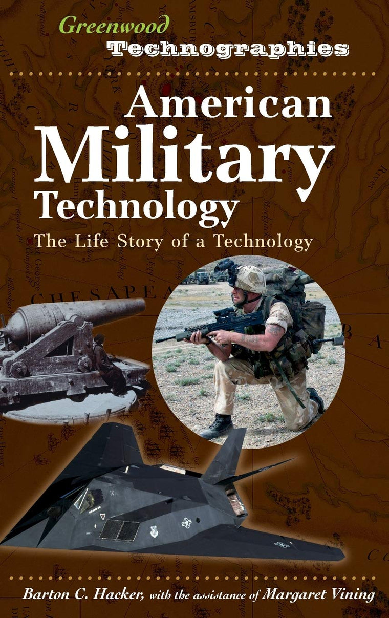 American Military Technology: The Life Story of a Technology (Greenwood Technographies)