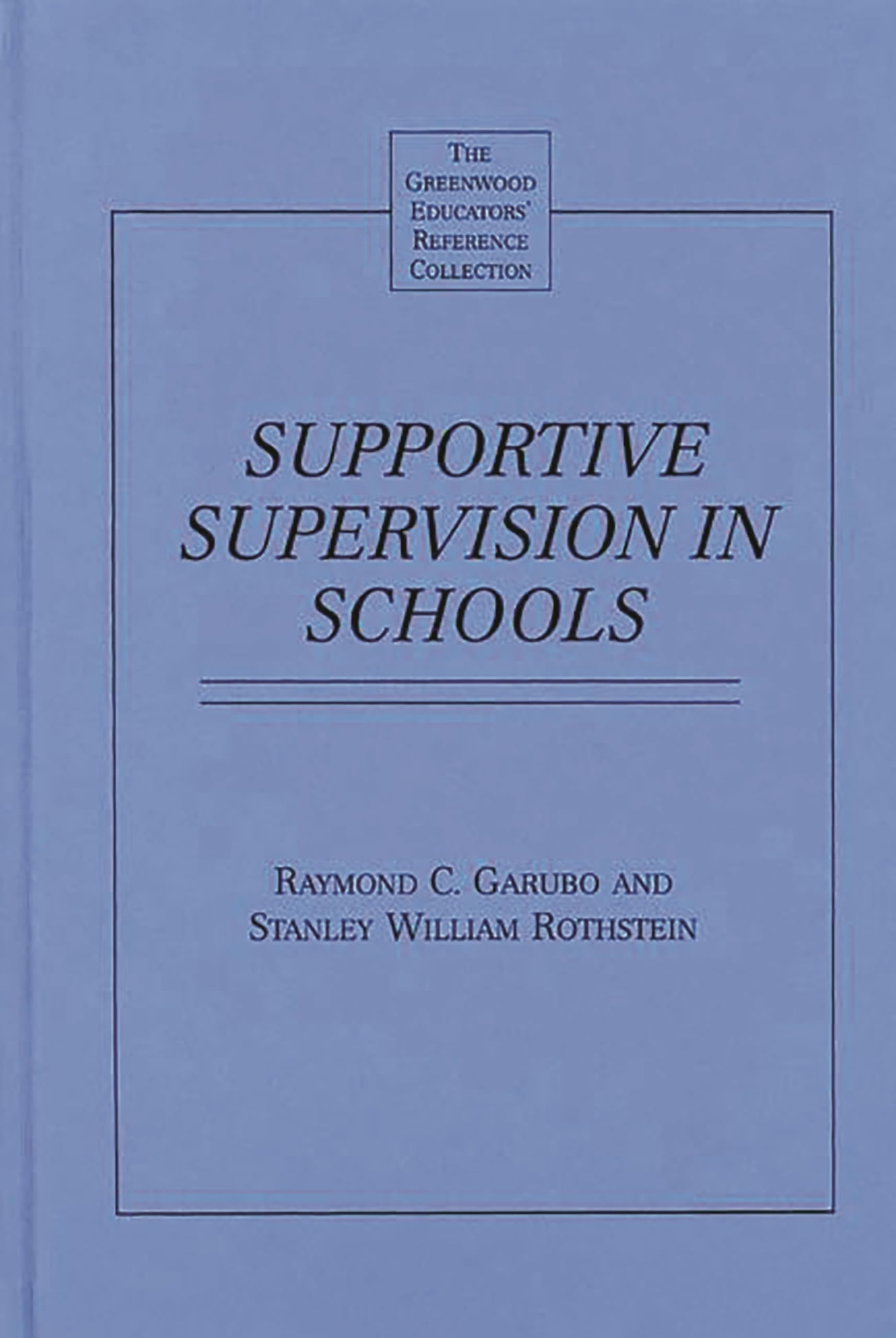 Supportive Supervision in Schools (The Greenwood Educators' Reference Collection)