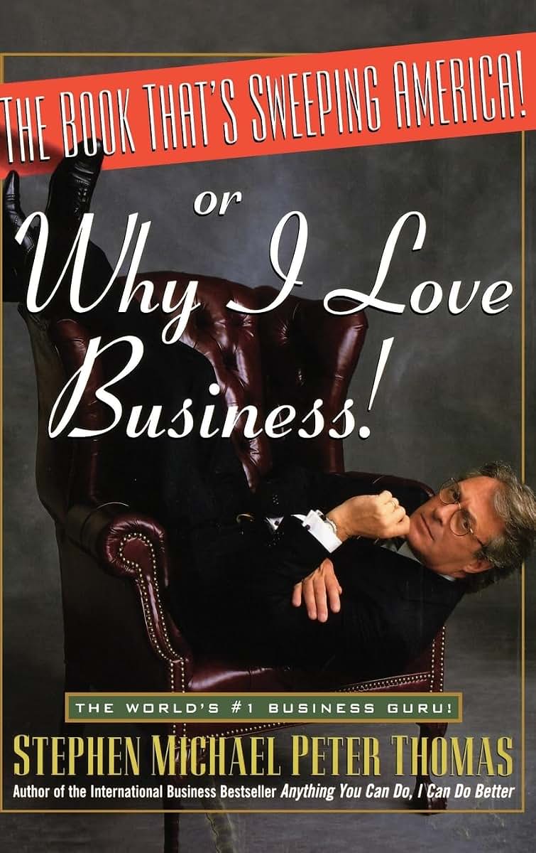 The Book That's Sweeping America!: Or Why I Love Business!