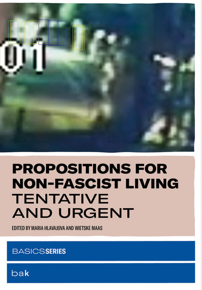 Propositions for Non-Fascist Living: Tentative and Urgent (Basics)
