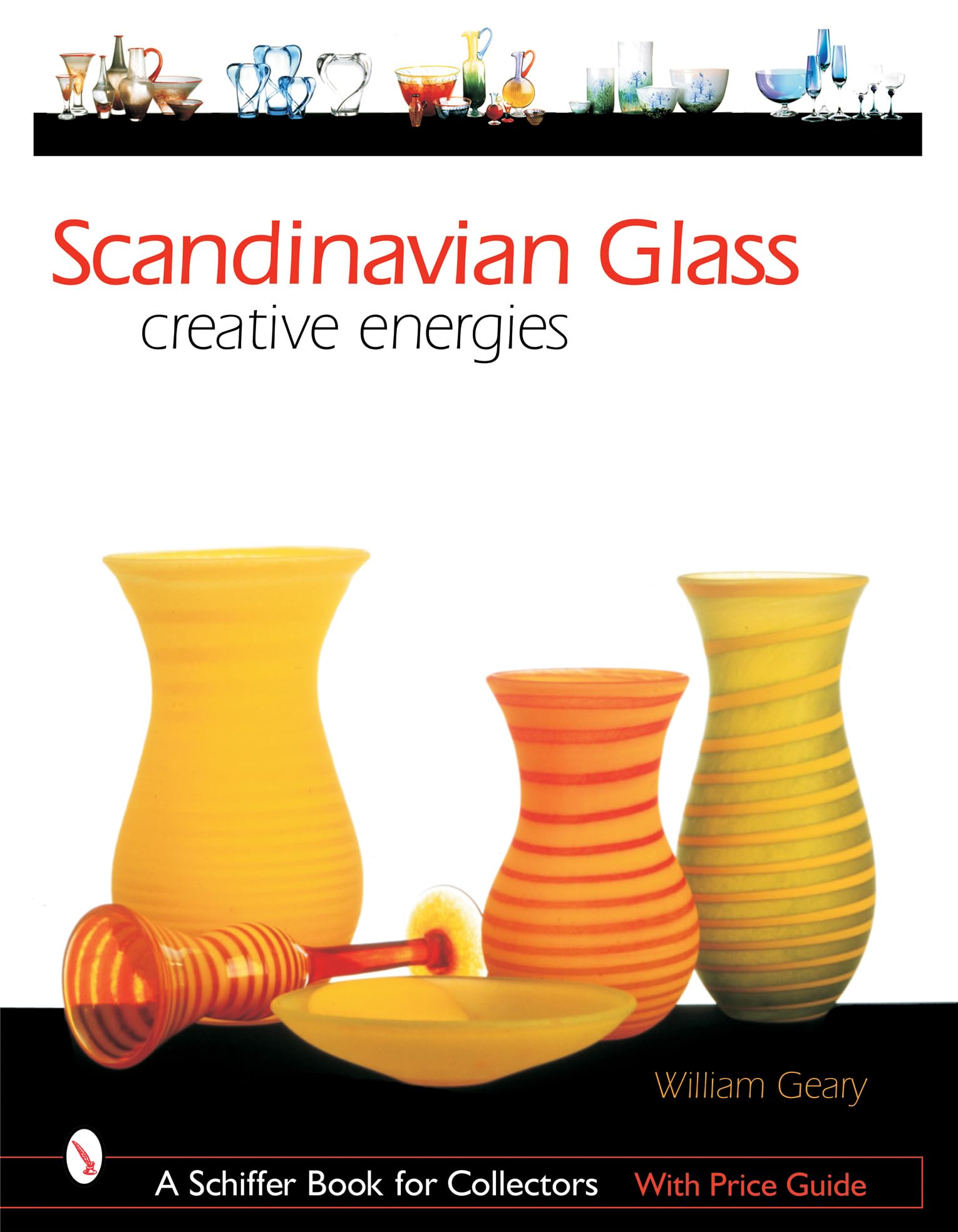 Scandinavian Glass: Creative Energies (A Schiffer Book for Collectors)