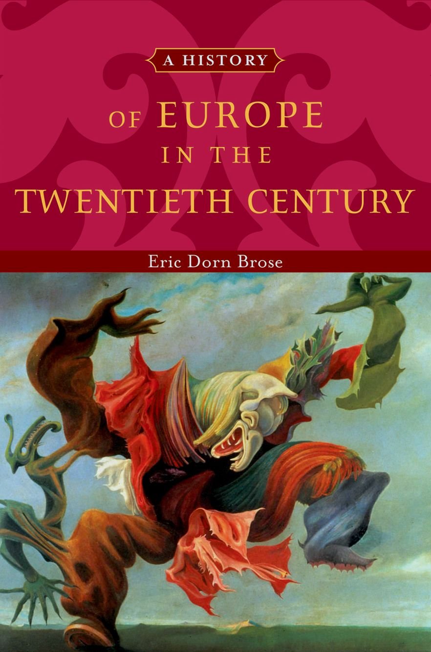 A History of Europe in the Twentieth Century by Eric Brose