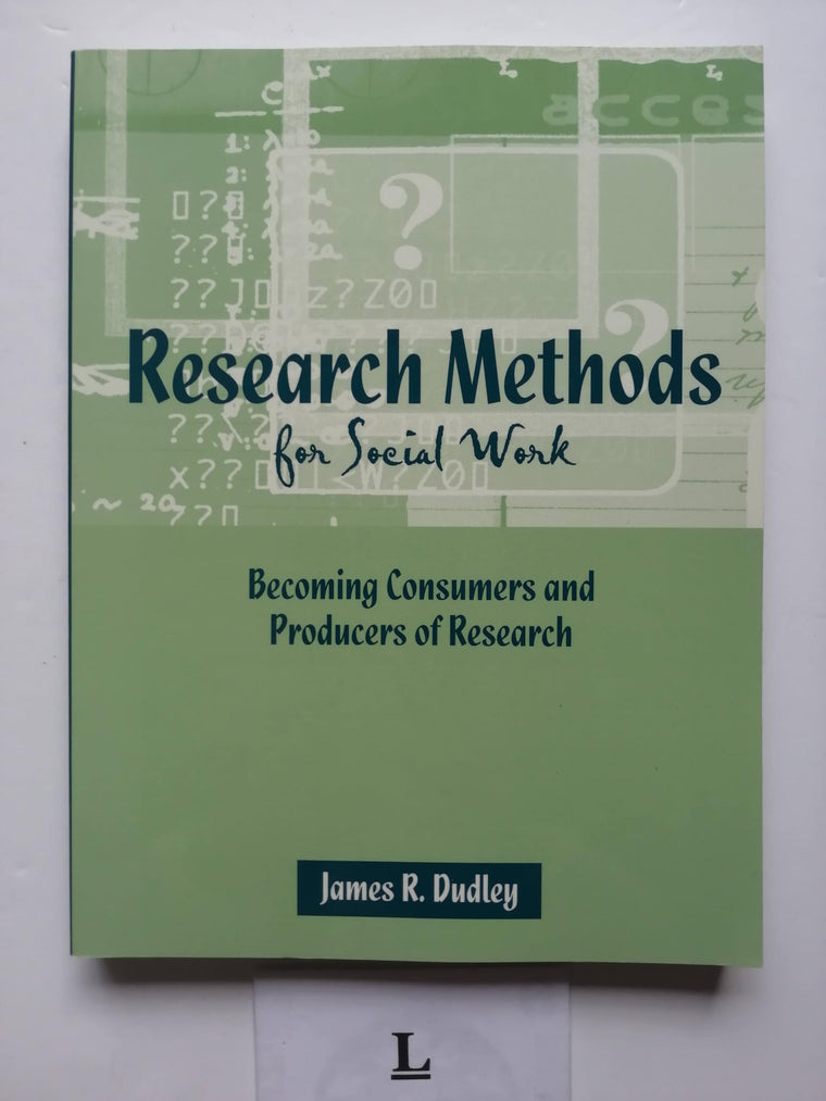 Research Methods For Social Work: Becoming Consumers And Producers Of Research