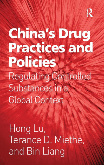 China's Drug Practices and Policies: Regulating Controlled Substances in a Global Context