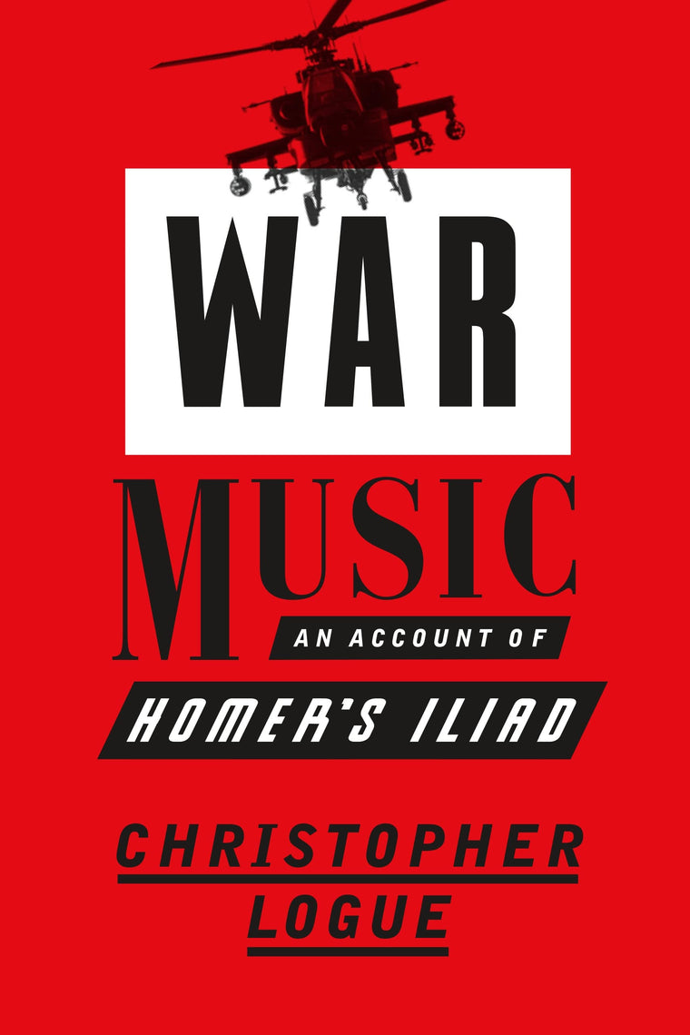 War Music: An Account of Homer's Iliad