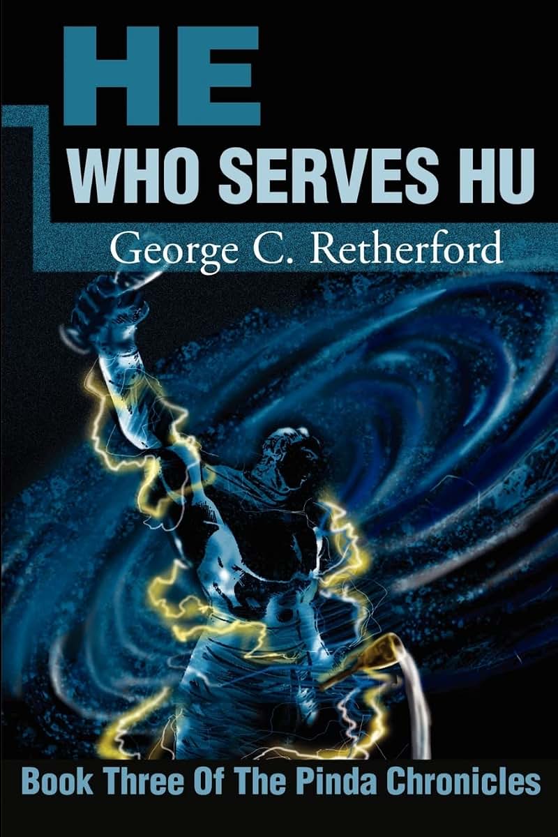 He Who Serves Hu: Book Three Of The Pinda Chronicles