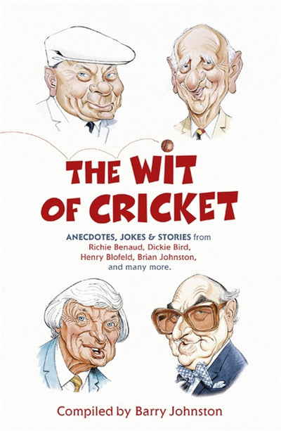 The Wit Of Cricket: Stories from Cricket's best-loved personalities