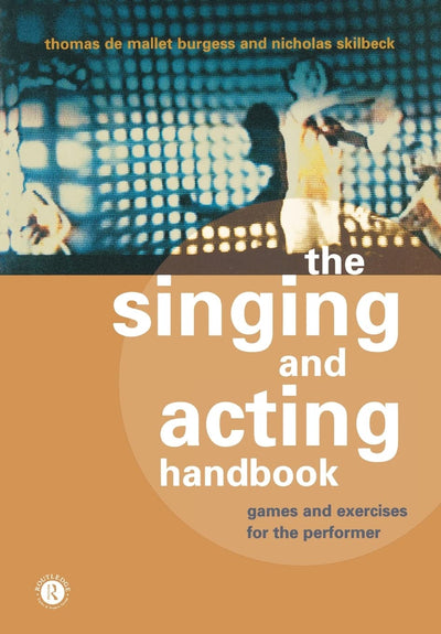 The Singing and Acting Handbook: Games and Exercises for the Performer
