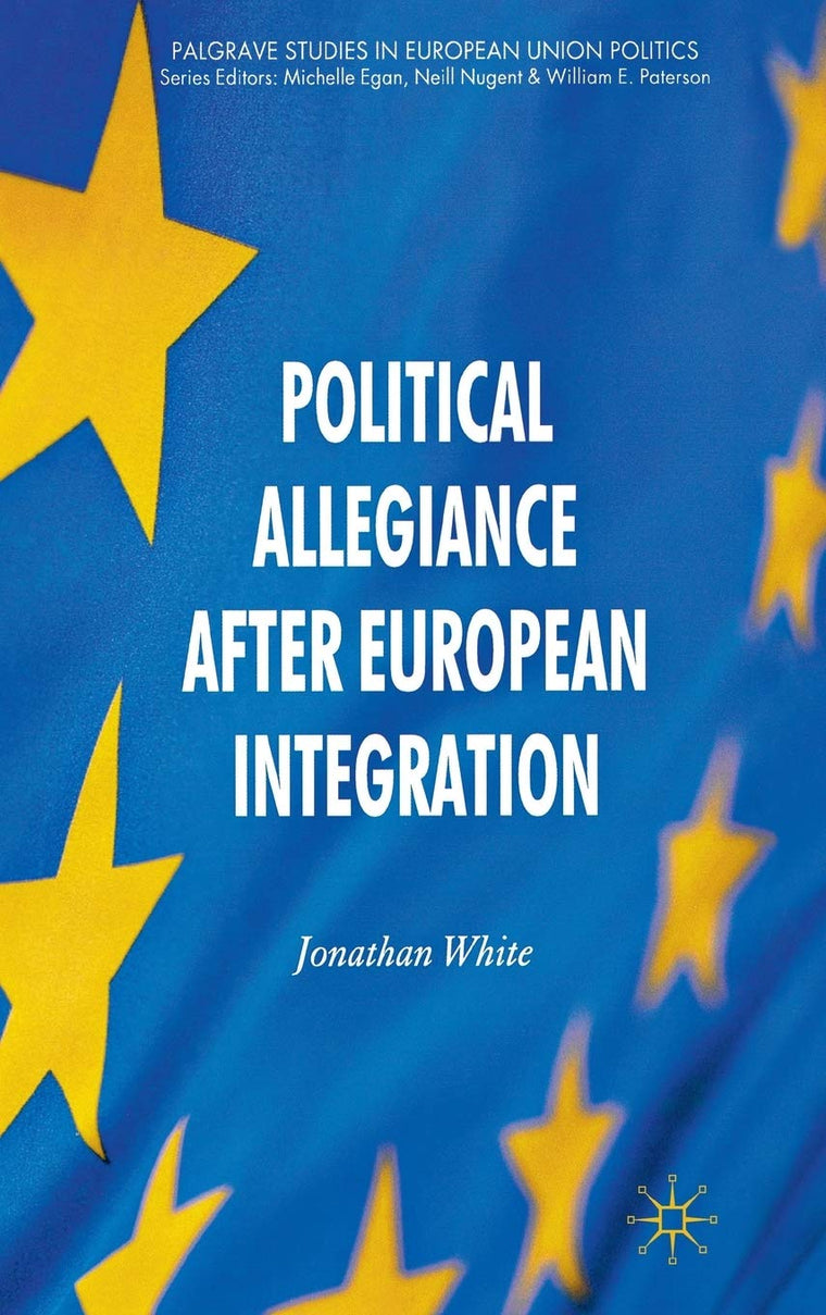 Political Allegiance After European Integration (Palgrave Studies in European Union Politics)