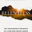 Relentless: The Unshakeable Presence of a God Who Never Leaves