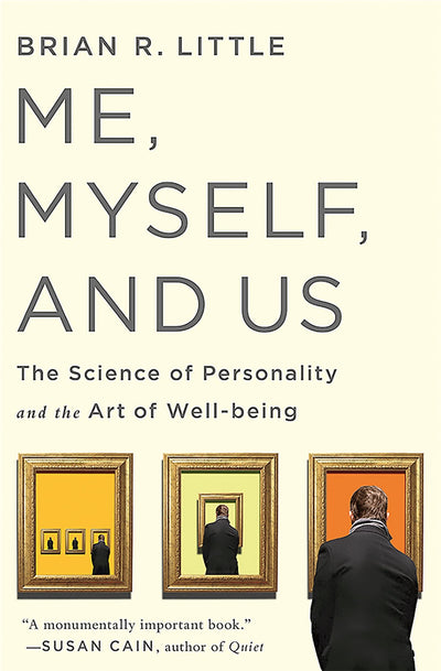 Me, Myself, and Us: The Science of Personality and the Art of Well-Being