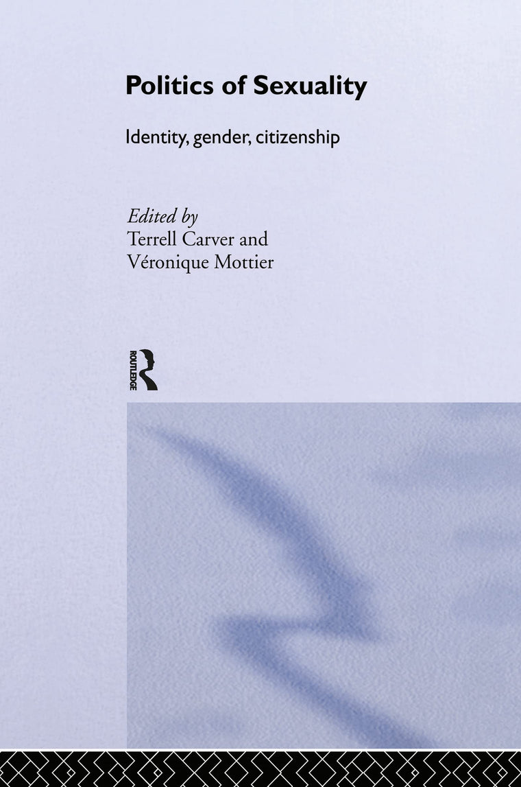 Politics of Sexuality: Identity, Gender, Citizenship (Routledge/ECPR Studies in European Political Science, Vol. 4)