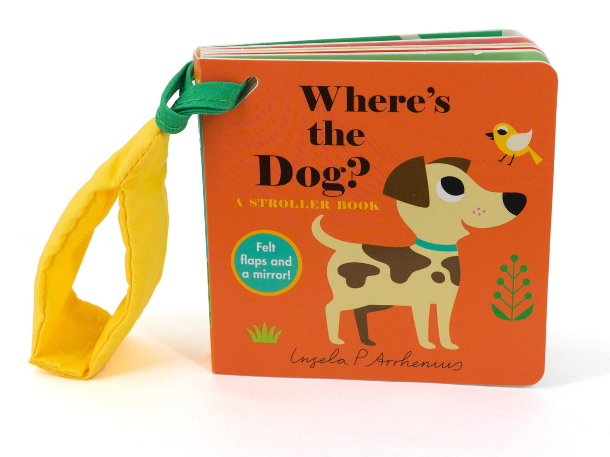 Where's the Dog?: A Stroller Book: (An Interactive, Sensory Lift-the-Flap Book with Felt Flaps and a Mirror for Babies & Toddlers. Friendly Pets Include a Cat, Rabbit, & Goldfish.)
