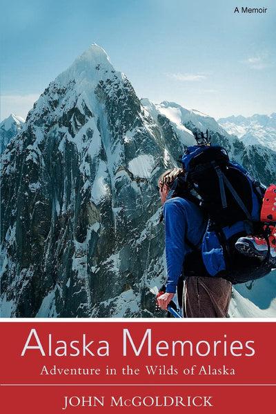 Alaska Memories: Adventure in the Wilds of Alaska