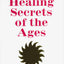 The Healing Secrets of the Ages