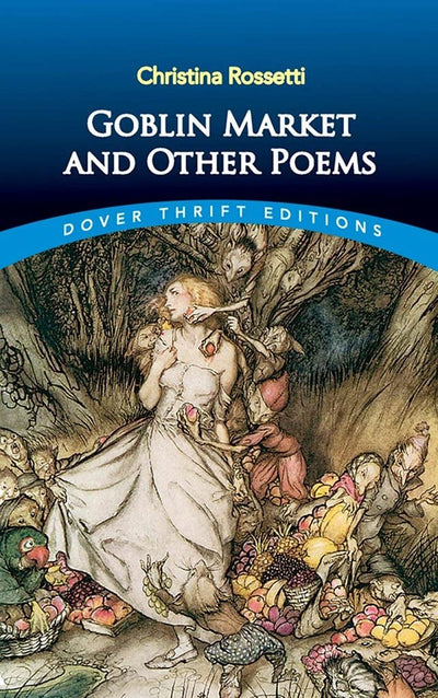 Goblin Market and Other Poems (Dover Thrift Editions: Poetry)