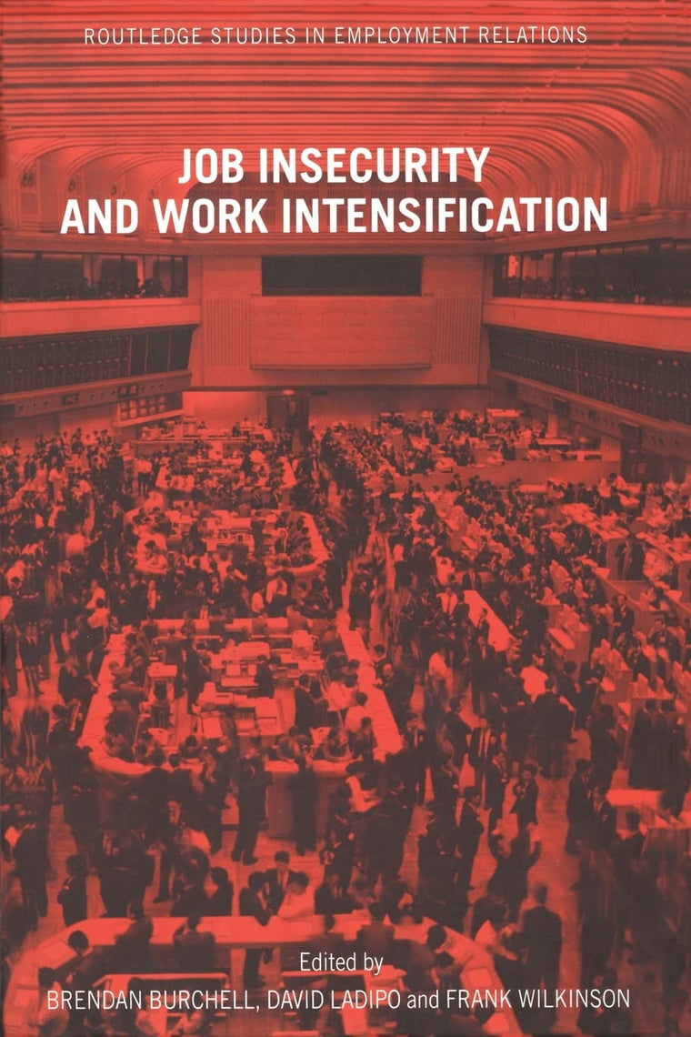 Job Insecurity and Work Intensification (Routledge Studies in Employment Relations)