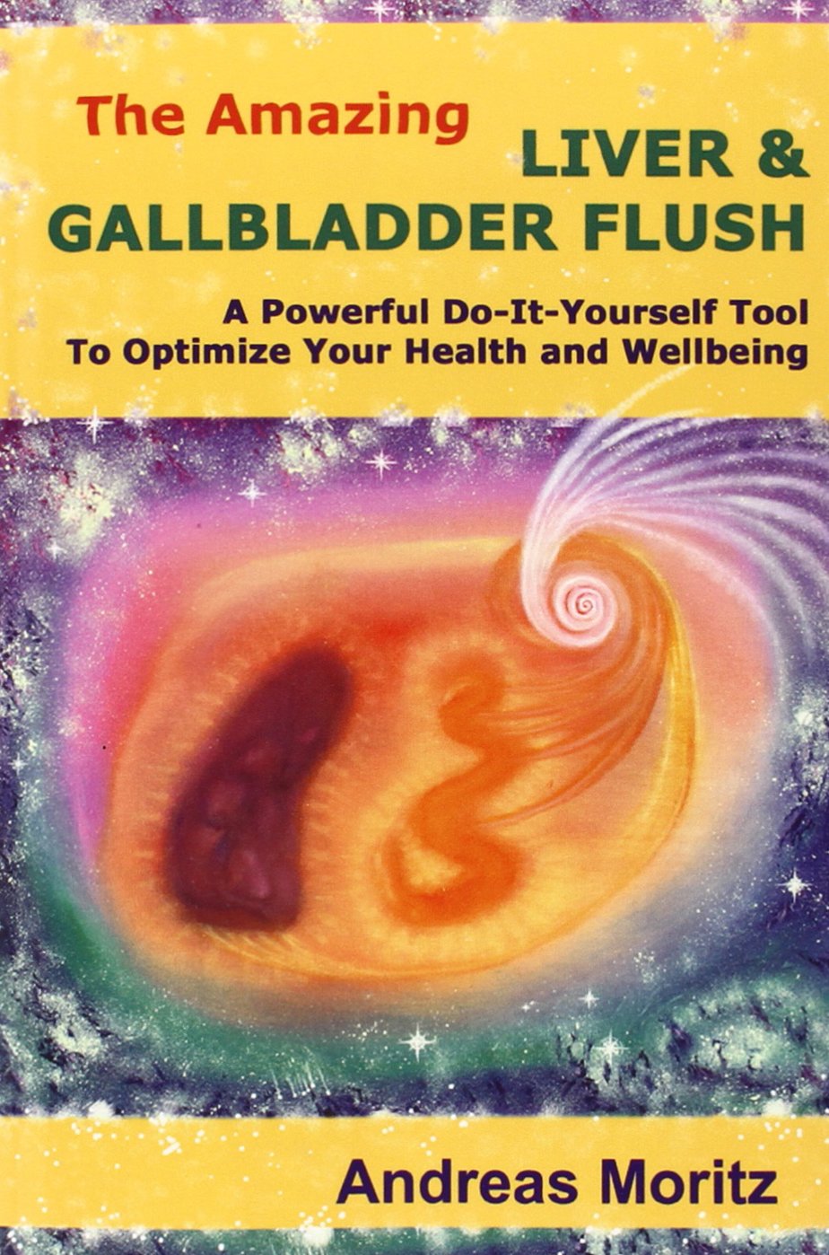 The Amazing Liver & Gallbladder Flush: A Powerful Do-It-Your