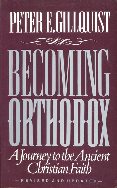 Becoming Orthodox: A Journey to the Ancient Christian Faith
