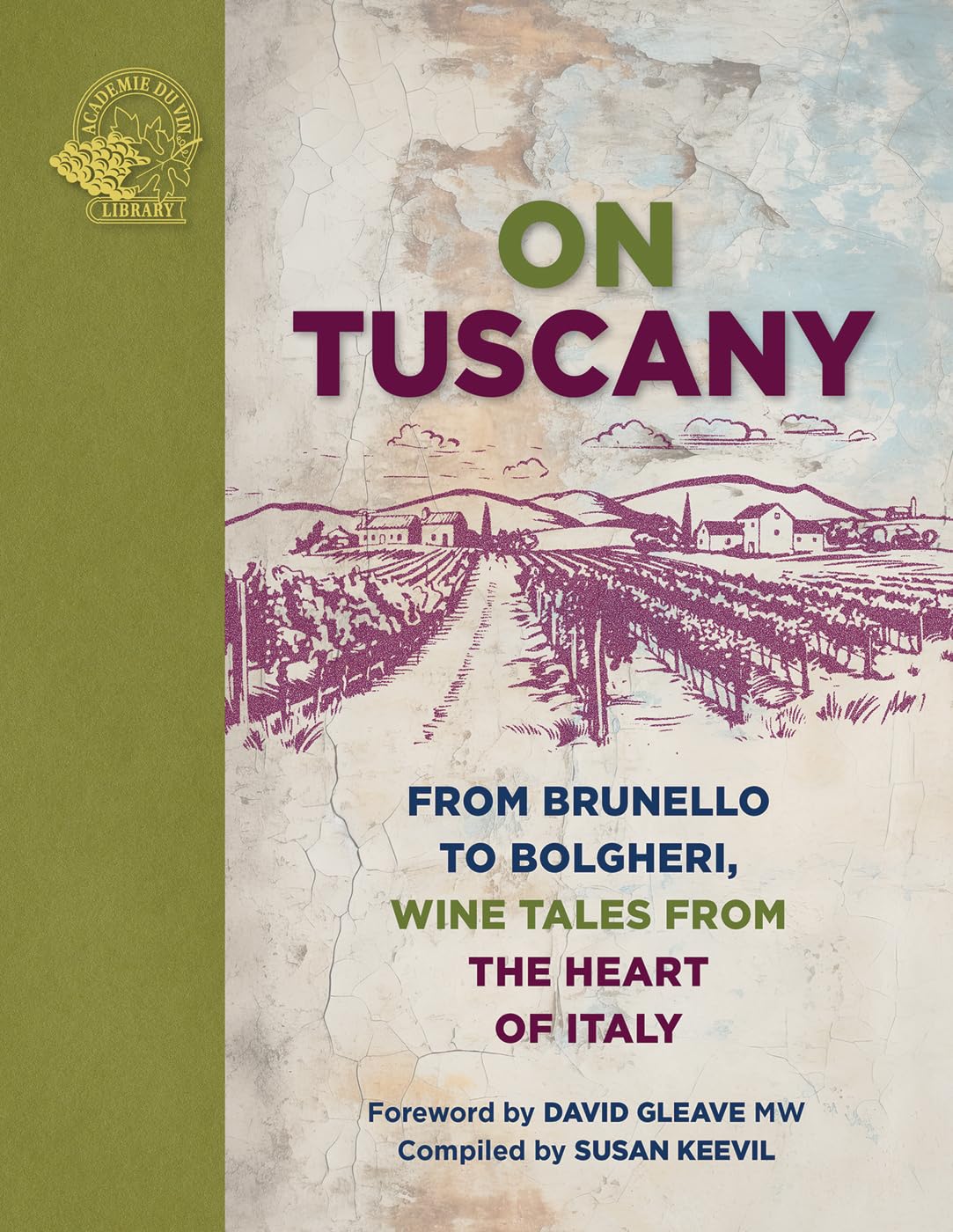 On Tuscany: From Brunello to Bolgheri, Tales from the Heart of Italy