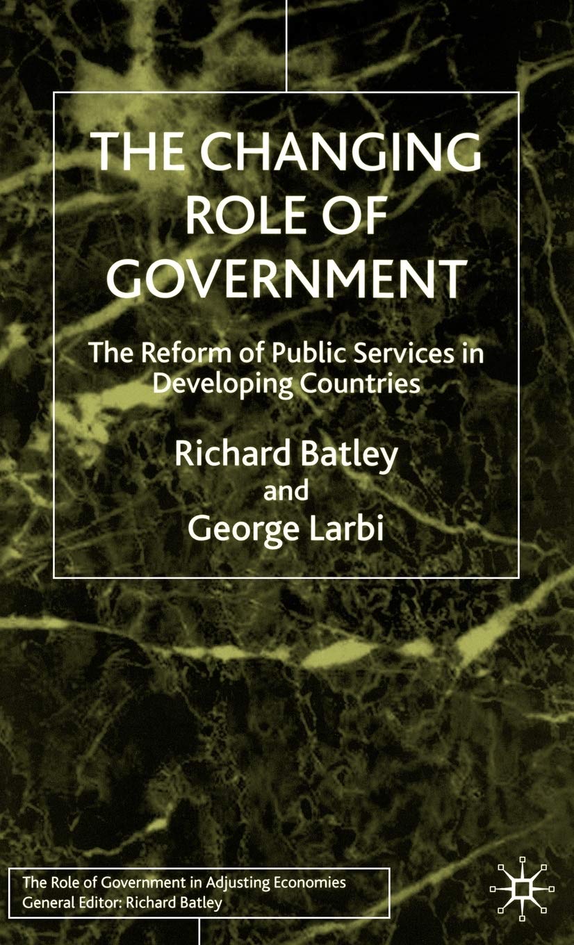 The Changing Role of Government: The Reform of Public Services in Developing Countries (Role of Government in Adjusting Economies)