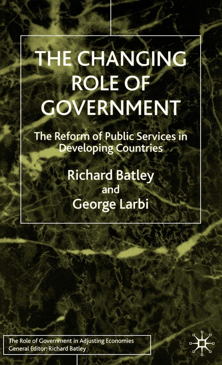 The Changing Role of Government: The Reform of Public Services in Developing Countries (Role of Government in Adjusting Economies)