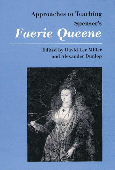 Approaches to Teaching Spenser's Faerie Queene (Approaches to Teaching World Literature)
