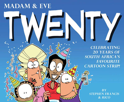 Madam & Eve: Twenty: Celebrating 20 Years of South Africa's Favourite Cartoon Strip (MADAM AND EVE)