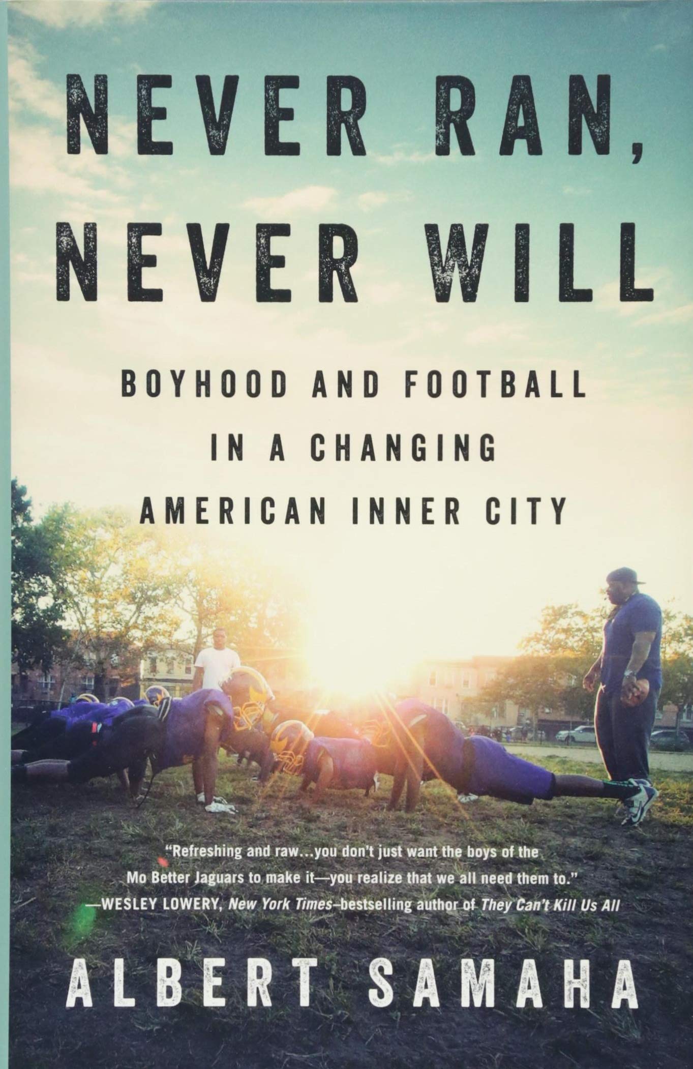 Never Ran, Never Will: Boyhood and Football in a Changing Am