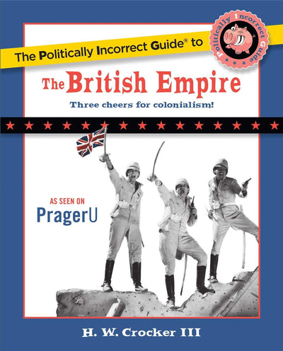 The Politically Incorrect Guide to the British Empire