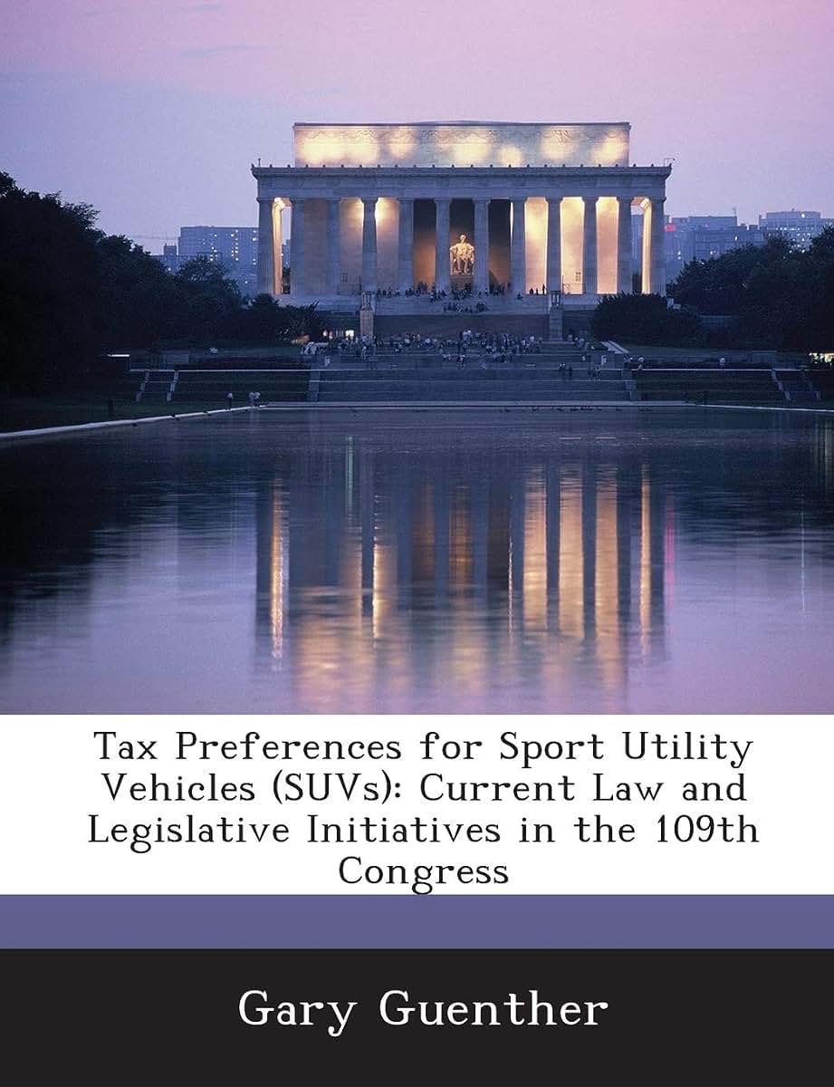Tax Preferences for Sport Utility Vehicles (Suvs): Current Law and Legislative Initiatives in the 109th Congress