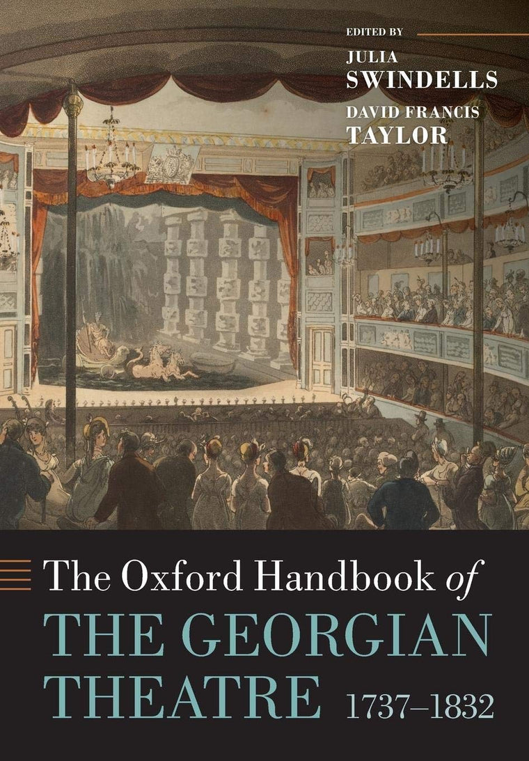 The Oxford Handbook of the Georgian Theatre 1737-1832 (Oxford Handbooks of Literature)