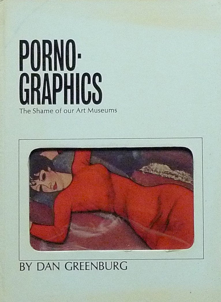 Porno-Graphics : The Shame of Our Art Museums