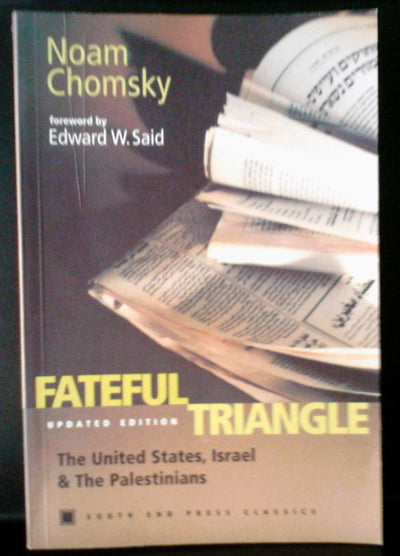 Fateful Triangle: The United States, Israel, and the Palestinians (Updated Edition) (South End Press Classics Series)
