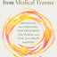 Reclaiming Your Life from Medical Trauma: Recognize the Symptoms, Find Treatment That Works, and Heal Your Brain and Body
