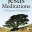 The Jesus Meditations: A Guide for Contemplation