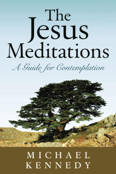 The Jesus Meditations: A Guide for Contemplation