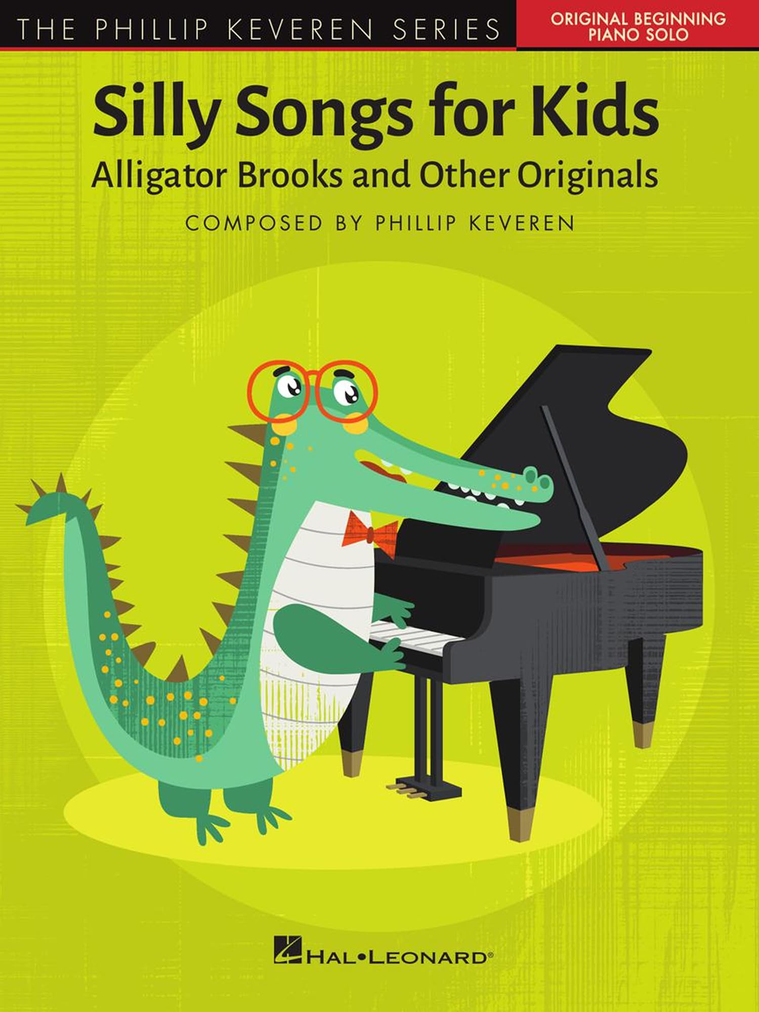 Phillip Keveren - Silly Songs for Kids  Beginning Piano Solo Songbook for Children  10 Fun Piano Pieces Including The Chick Filet Song and Princess Waltz  Hal Leonard Music Book for Young Pianists