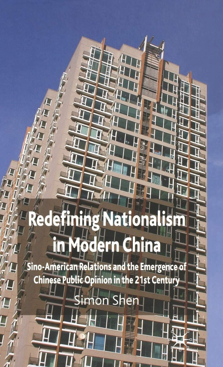 Redefining Nationalism in Modern China: Sino-American Relations and the Emergence of Chinese Public Opinion in the 21st Century