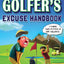 The Golfer's Excuse Handbook: Golfertainment for Good and Bad Golfers (Funny Golf Gift for Men and Women)