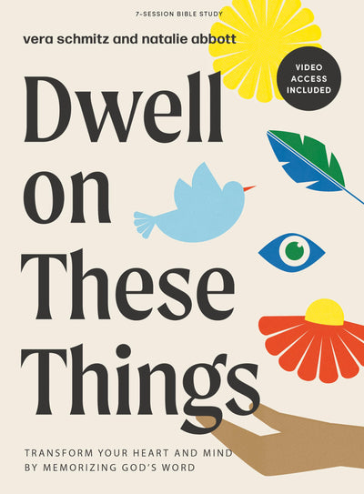 Dwell on These Things - Bible Study Book with Video Access: Transform Your Heart and Mind by Memorizing God's Word (A Women's Bible Study on Philippians)