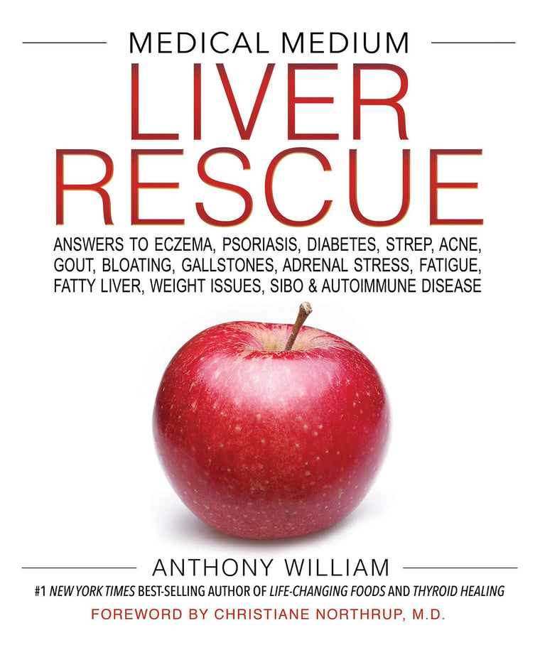Medical Medium Liver Rescue: Answers to Eczema, Psoriasis, D