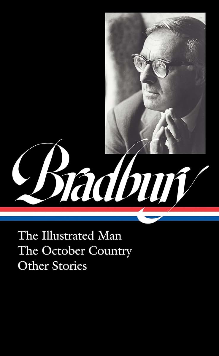Ray Bradbury: The Illustrated Man, The October Country & Other Stories (LOA #360) (The Library of America, 360)