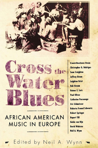 Cross the Water Blues: African American Music in Europe (American Made Music Series)