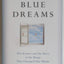 Blue Dreams: The Science and the Story of the Drugs that Changed Our Minds