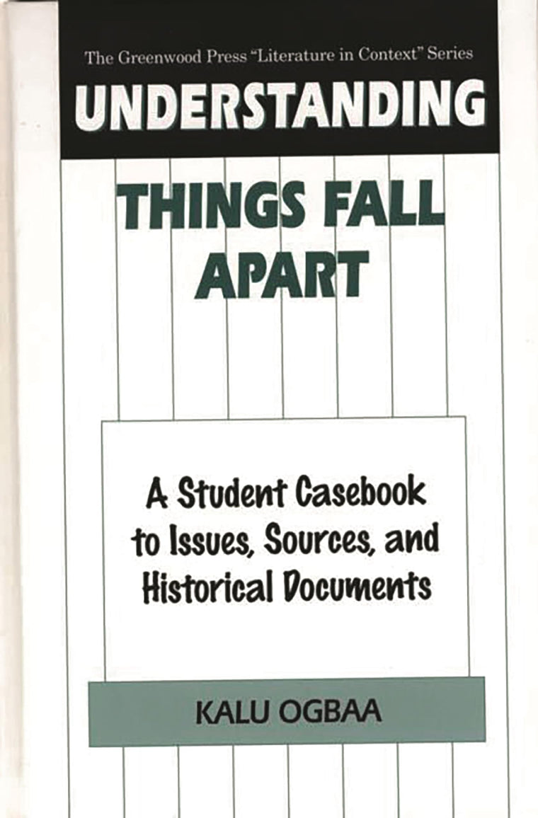 Understanding Things Fall Apart: A Student Casebook to Issues, Sources, and Historical Documents (The Greenwood Press "Literature in Context" Series)