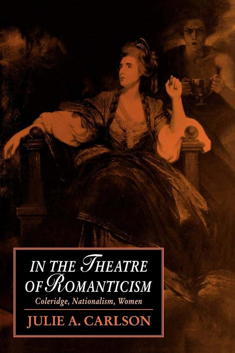 In the Theatre of Romanticism: Coleridge, Nationalism, Women (Cambridge Studies in Romanticism, Series Number 5)